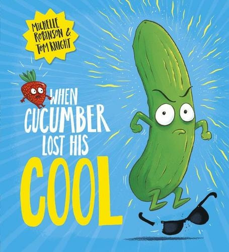 Front cover of WHEN CUCUMBER LOST HIS COOL. A cartoon cucumber with a cross look on his face is stomping up and down on his broken sunglasses, watched by a shocked strawberry. 