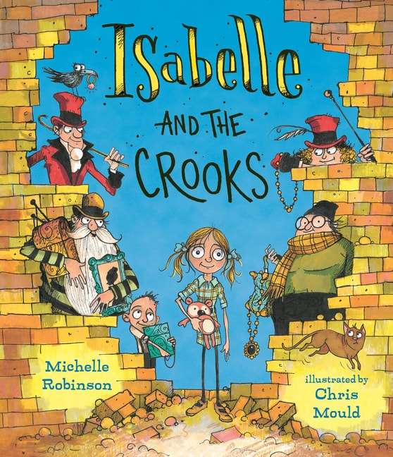 Front cover of Isabelle and the Crooks. A happy young girl with pigtails is clutching a teddy bear. Behind her, seen through a large hole in a brick wall, are her family: Mummy, Daddy, Grandma, Grandpa and Little Barney, her brother. They are carrying stolen goods and looking mischievous.